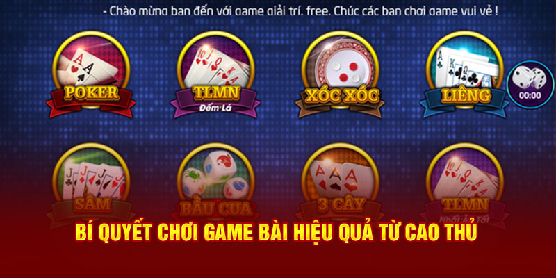 Bí quyết chơi game bài hiệu quả từ cao thủ