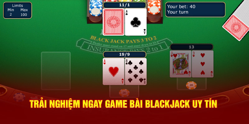 Trải nghiệm ngay game bài blackjack uy tín