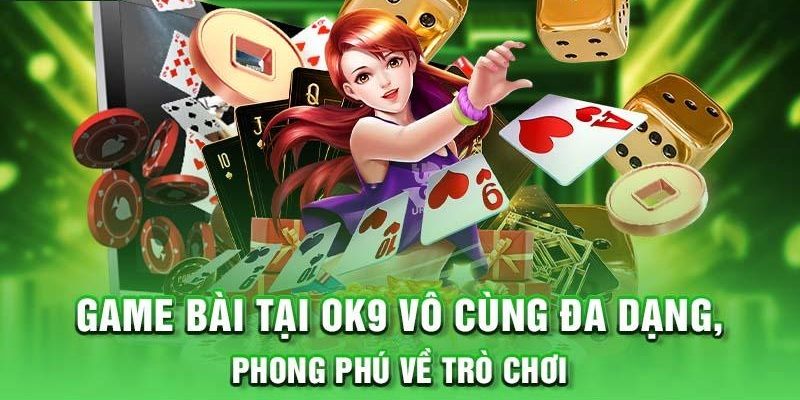 Game bài đa dạng từ số lượng trò chơi cho đến bàn cược