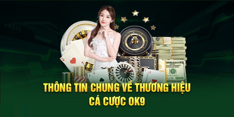 Nhà cái OK9 đã và đang là thương hiệu cá cược uy tín top đầu hiện nay